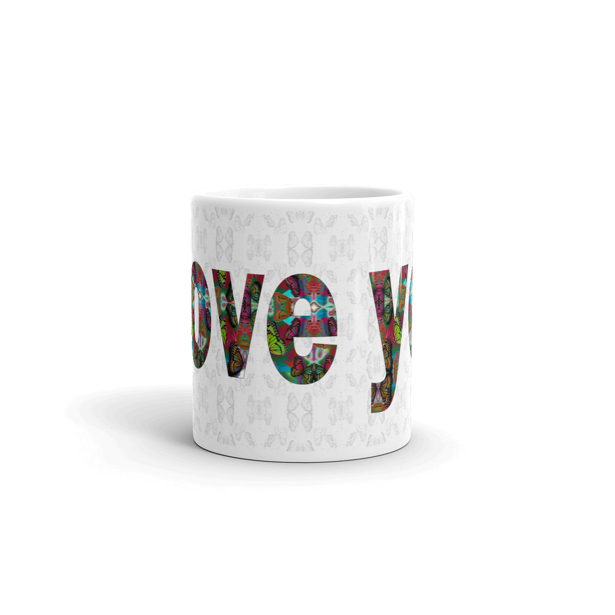 I Love You ~ LOVE ETERNAL Ceramic Mug; Colorful Butterflies Printed Words, Valentine's Day Gift