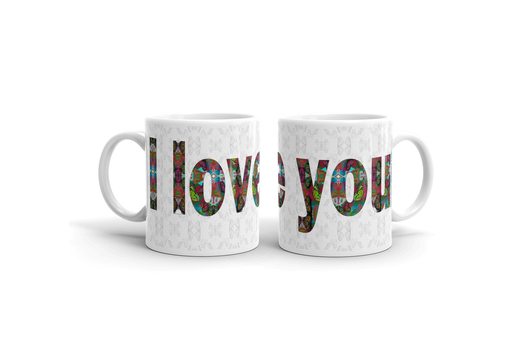 I Love You ~ LOVE ETERNAL Ceramic Mug; Colorful Butterflies Printed Words, Valentine's Day Gift