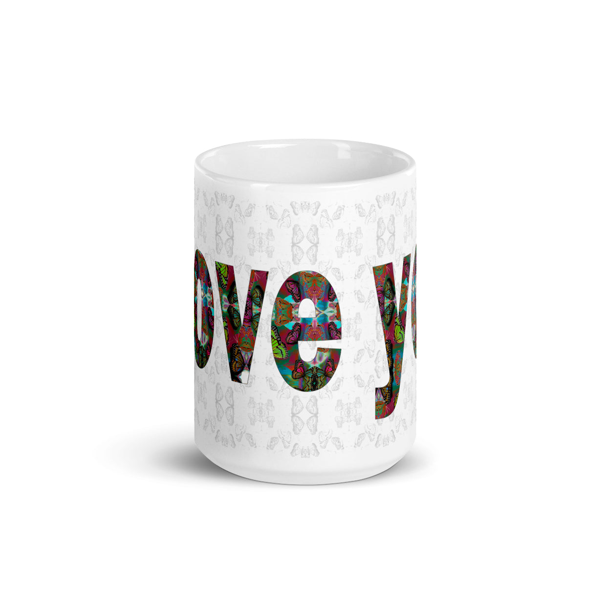 I Love You ~ LOVE ETERNAL Ceramic Mug; Colorful Butterflies Printed Words, Valentine's Day Gift