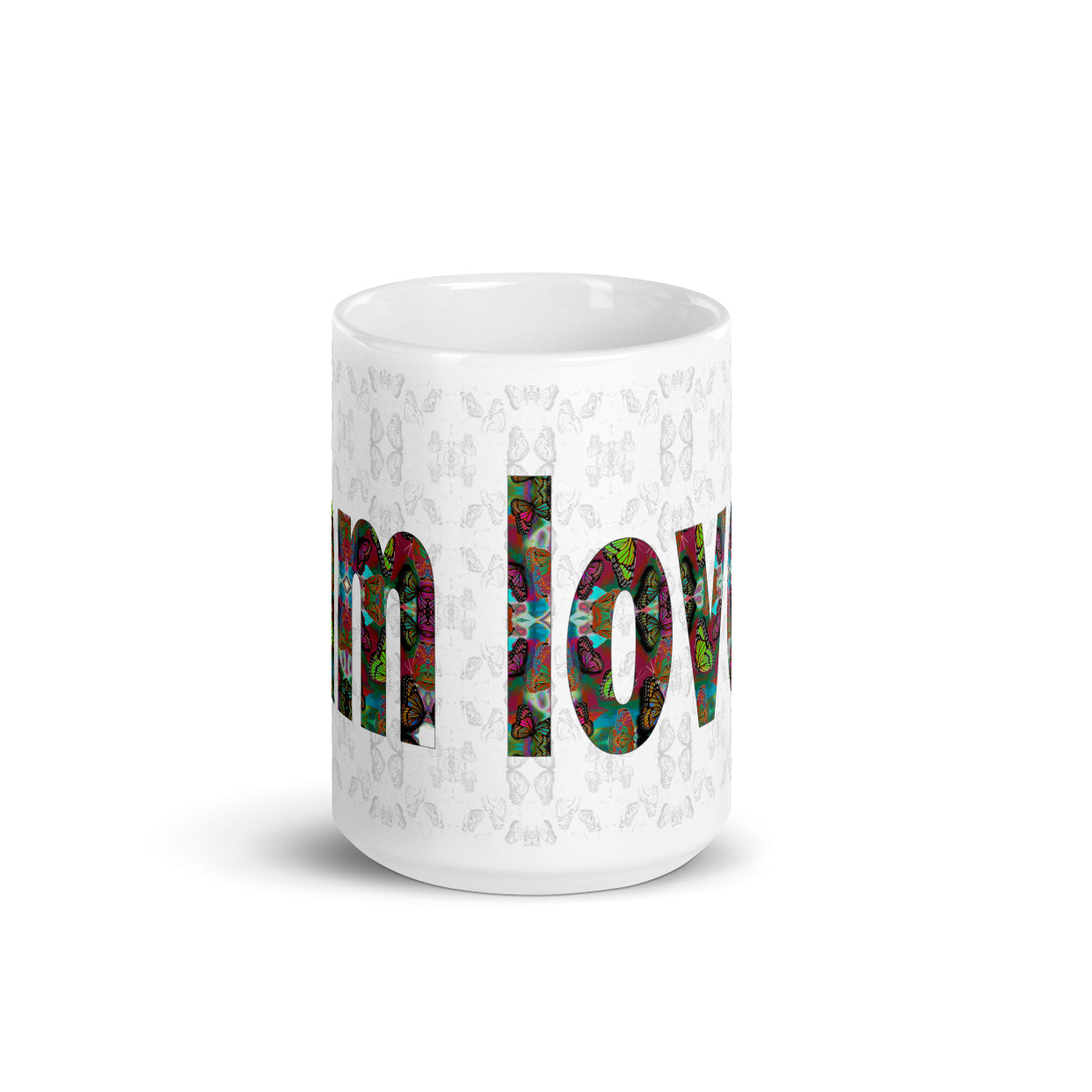 I am Loved ~ LOVE ETERNAL Ceramic Coffee Mug; 11 or 15 ounce, Colorful Butterflies, Printed Words, Word Art, Motivation Mug