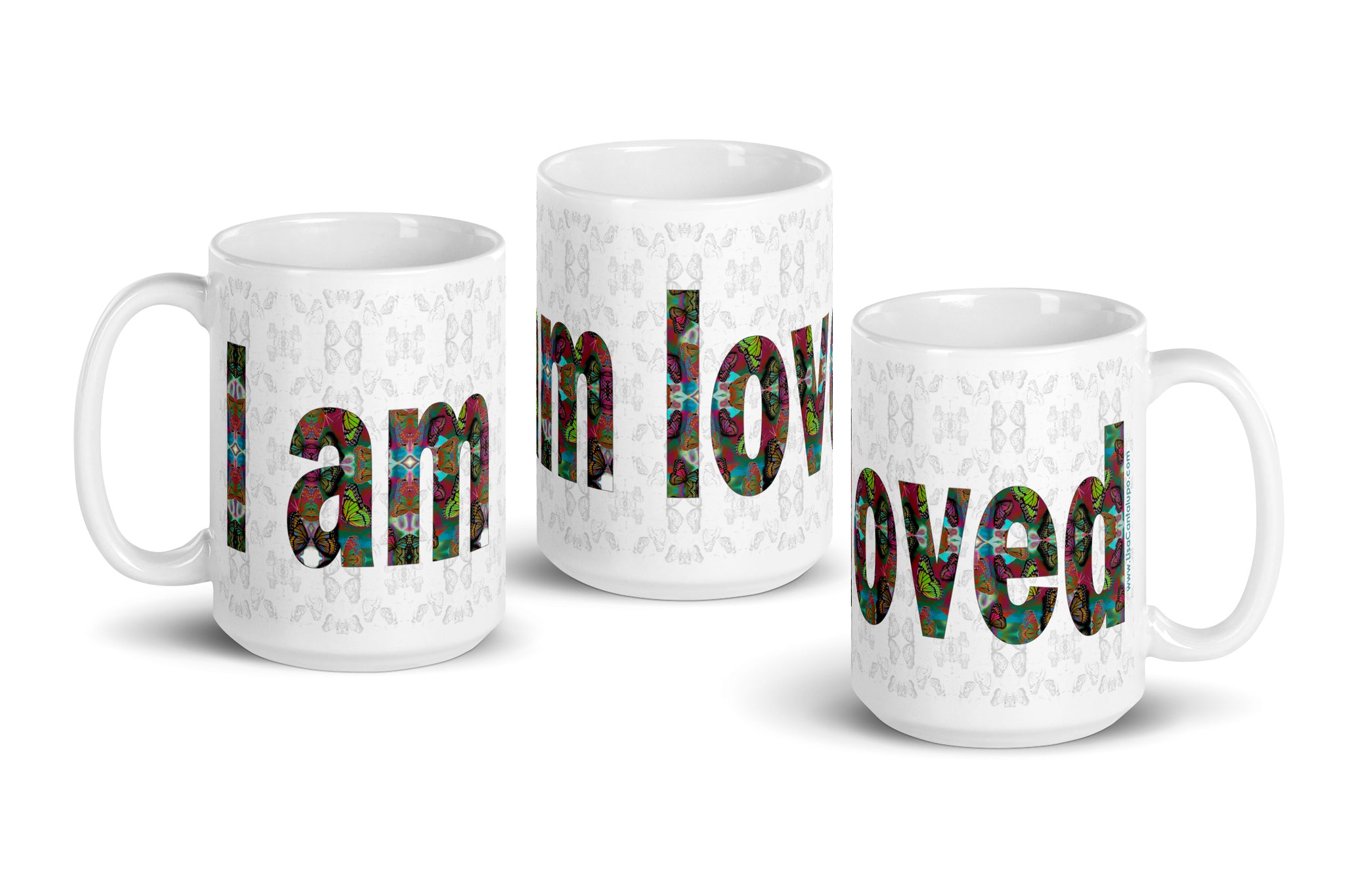 I am Loved ~ LOVE ETERNAL Ceramic Coffee Mug; 11 or 15 ounce, Colorful Butterflies, Printed Words, Word Art, Motivation Mug