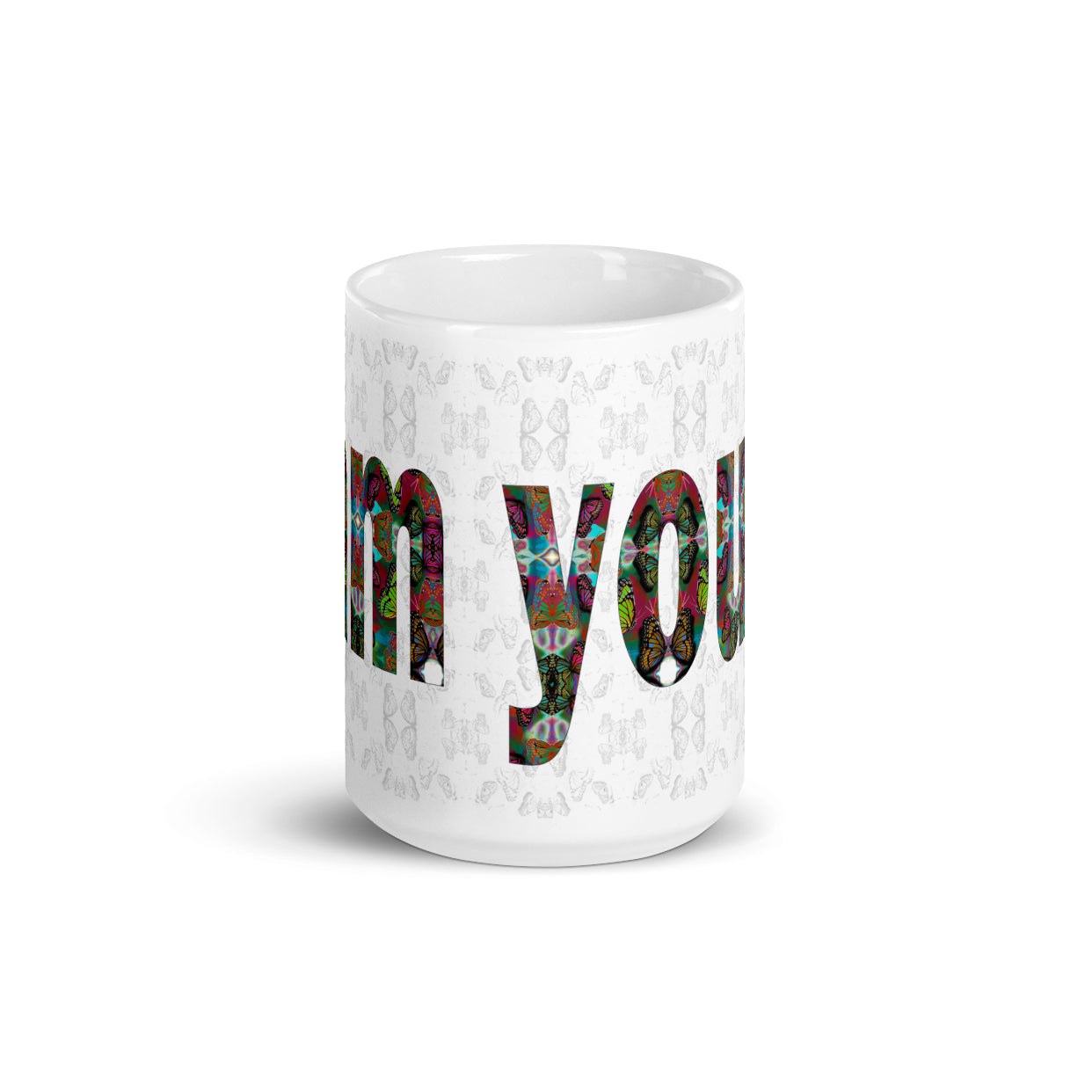 I am yours ~  LOVE ETERNAL Ceramic Mug; Colorful Butterflies Printed Words, Valentine's Day Gift